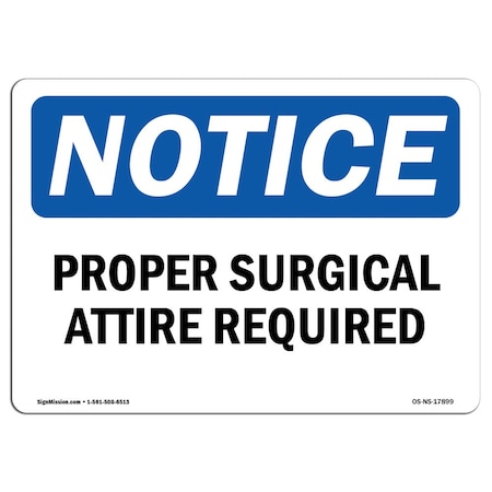 Signmission OSHA Notice Sign, Proper Surgical Attire Required, 10in X 7in Aluminum, 10" W, 7" H, Landscape OS-NS-A-710-L-17899